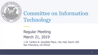 Committee on Information  Technology  Regular Meeting  March 21, 2019  1 Dr. Carlton B. Goodlett