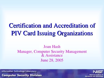 Certification and Accreditation of  Certification and Accreditation of  PIV Card Issuing