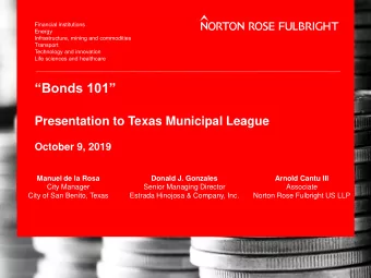 Bonds 101  Presentation to Texas Municipal League  October 9, 2019  Manuel de la Rosa  Donald