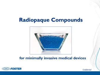 Radiopaque Compounds  for minimally invasive medical devices  Confidential  Purpose of Radiopaque
