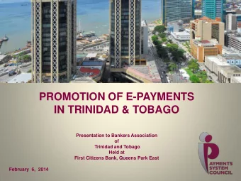 PROMOTION OF E-PAYMENTS  IN TRINIDAD &amp; TOBAGO  Presentation to Bankers Association  of
