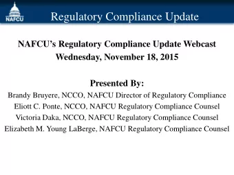 Regulatory Compliance Update  NAFCUs Regulatory Compliance Update Webcast  Wednesday, November