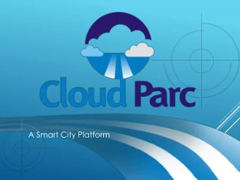 A Smart City Platform  The disruptive CloudParc platform uses advanced computer  vision and