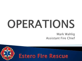 Mark Wahlig  Assistant Fire Chief  56 square miles  Boundaries  North: San Carlos Park FD