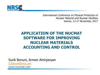 NUCLEAR MATERIALS  ACCOUNTING AND CONTROL  Surik Bznuni, Armen Amirjanyan  S.Bznuni@nrsc.am