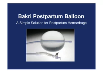 Bakri Postpartum Balloon  A Simple Solution for Postpartum Hemorrhage  Bakri Postpartum Balloon