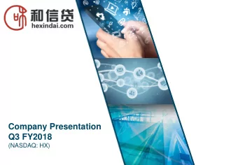 Company Presentation  Q3 FY2018  (NASDAQ: HX)  Disclaimer This presentation of Hexindai Inc. (the