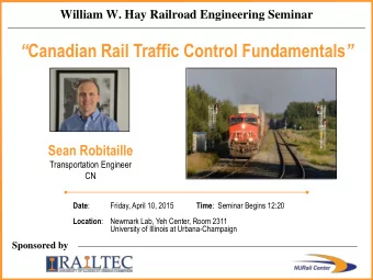 Canadian Rail Traffic Control Fundamentals   Sean Robitaille  Transportation Engineer  CN