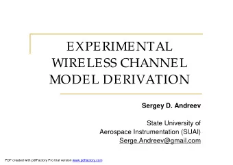 EXPERIMENTAL  WIRELESS CHANNEL  MODEL DERIVATION  Sergey D. Andreev  State University of  Aerospace