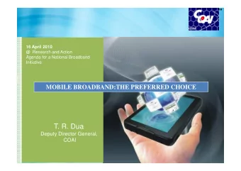T. R. Dua  Deputy Director General,  COAI  1  TM  Broadband is no longer a luxury. It has