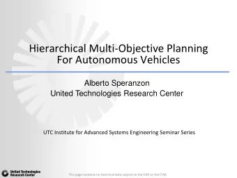 Hierarchical Multi-Objective Planning  For Autonomous Vehicles  Alberto Speranzon  United