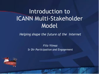 Introduction to  ICANN Multi-Stakeholder  Model  Helping shape the future of the  Internet  Filiz