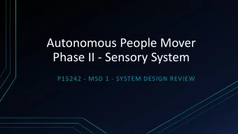 Autonomous People Mover  Phase II - Sensory System  P15242 - MSD 1 - SYSTEM DESIGN REVIEW  Member