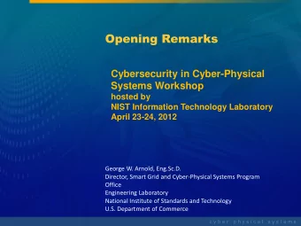 Opening Remarks  Cybersecurity in Cyber-Physical  Systems Workshop  hosted by  NIST Information