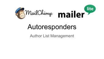 Autoresponders  Author List Management  Resources and Links (From Mailchimp slides)  Authors:
