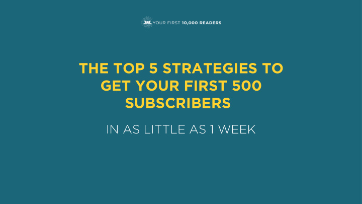 the top 5 strategies to get your first 500 subscribers