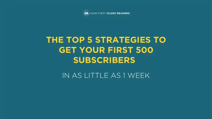 the top 5 strategies to get your first 500 subscribers