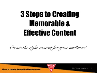 3 Steps to Creating  Memorable &amp;  Effective Content  Create the right content for your