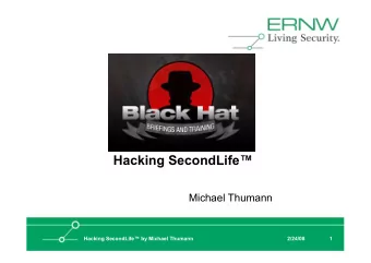 Hacking SecondLife  Michael Thumann  Hacking SecondLife by Michael Thumann  2/24/08  1