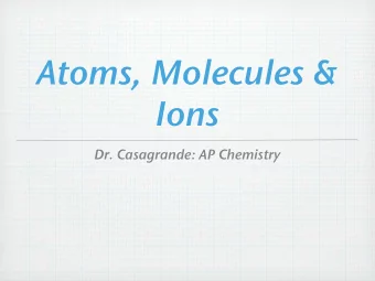Atoms, Molecules &amp;  Ions  Dr. Casagrande: AP Chemistry  Naming ionic compounds  Has metal and