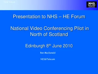 Presentation to NHS  HE Forum  National Video Conferencing Pilot in  North of Scotland Edinburgh