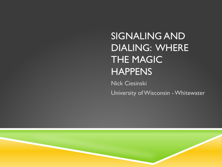 signaling and dialing where the magic happens