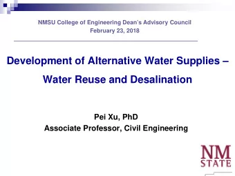 Development of Alternative Water Supplies   Water Reuse and Desalination  Pei Xu, PhD  Associate