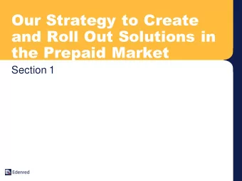 Our Strategy to Create  and Roll Out Solutions in  the Prepaid Market  Section 1  Our Strategy to