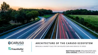ARCHITECTURE OF THE CARUSO ECOSYSTEM  BRINGING A MARKET PLACE FOR CAR-RELATED DATA AND SERVICES TO