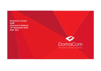 DomaCom Limited  AGM  Chairmans Address 13 th November 2019  ASX: DCL  Chairmans Address