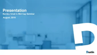 Presentation  Nordea Small &amp; Mid Cap Seminar  August, 2018  CORPORATE PRESENTATION  Dustin at a