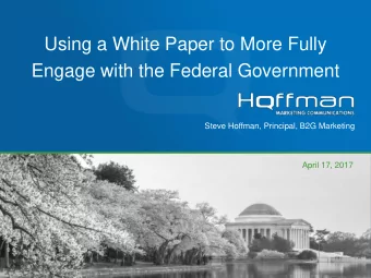 Engage with the Federal Government  Steve Hoffman, Principal, B2G Marketing  April 17, 2017 WHAT