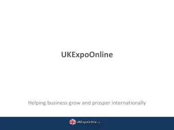 UKExpoOnline  Helping business grow and prosper internationally  About UKExpoOnline