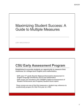 Maximizing Student Success: A  Guide to Multiple Measures  LORI MACDONALD  CSU Early Assessment