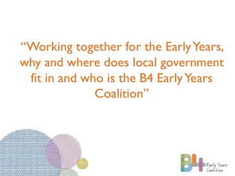 Working together for the Early Years,  why and where does local government  fit in and who is