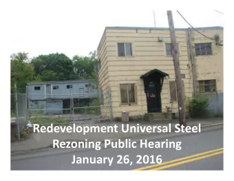 Redevelopment Universal Steel  Rezoning Public Hearing  January 26, 2016  Three parcels to be