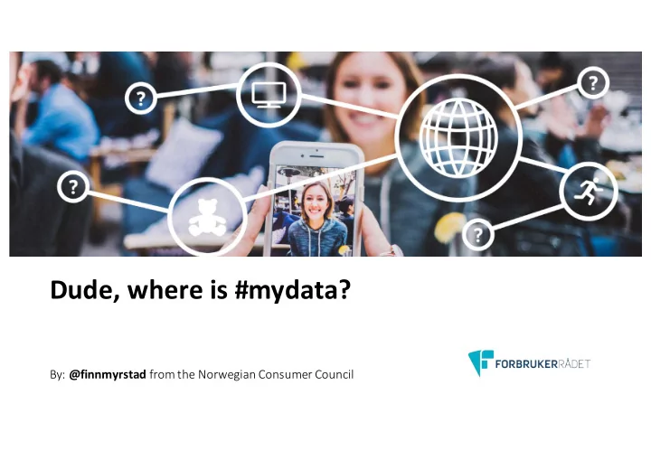 dude where is mydata