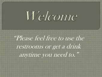 Please feel free to use the  restrooms or get a drink  anytime you need to.  On  Burglary