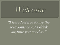 please feel free to use the restrooms or get a drink