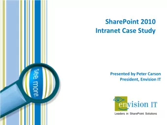 SharePoint 2010  Intranet Case Study  Presented by Peter Carson  President, Envision IT  Peter