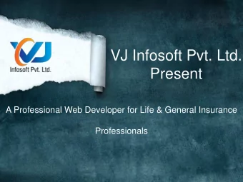 Present  A Professional Web Developer for Life &amp; General Insurance  Professionals  VJ Infosoft