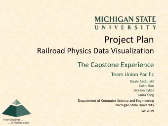 Project Plan  Railroad Physics Data Visualization  The Capstone Experience  Team Union Pacific