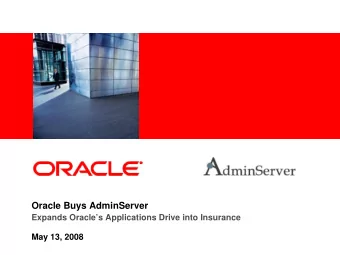 Oracle Buys AdminServer  Expands Oracles Applications Drive into Insurance  May 13, 2008  The
