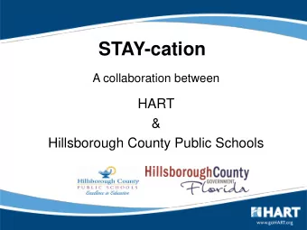 STAY-cation  A collaboration between  HART  &amp;  Hillsborough County Public Schools  STAY-cation