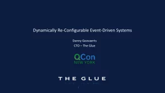 Dynamically Re-Configurable Event-Driven Systems  Danny Goovaerts CTO  The Glue  1  Coming soon