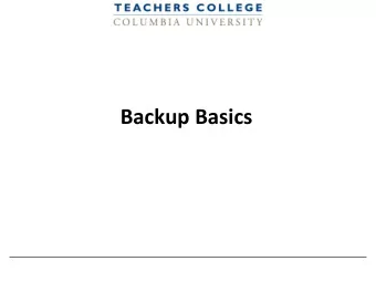 Backup Basics  Types of backups  Local BackupBacks up all the files, programs and