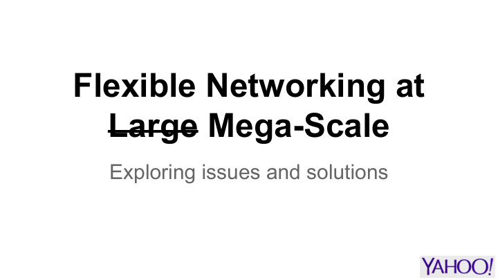 flexible networking at large mega scale