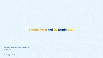 First half year and Q2 results 2019  Cathrin Nylander, Acting CEO  and CFO  11 July, 2019 Cathrin