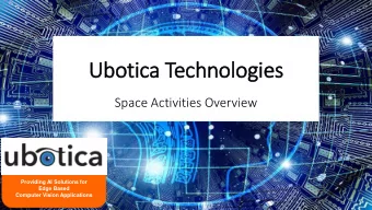Ubotica Technologies  Space Activities Overview  Providing AI Solutions for  Edge Based  Computer