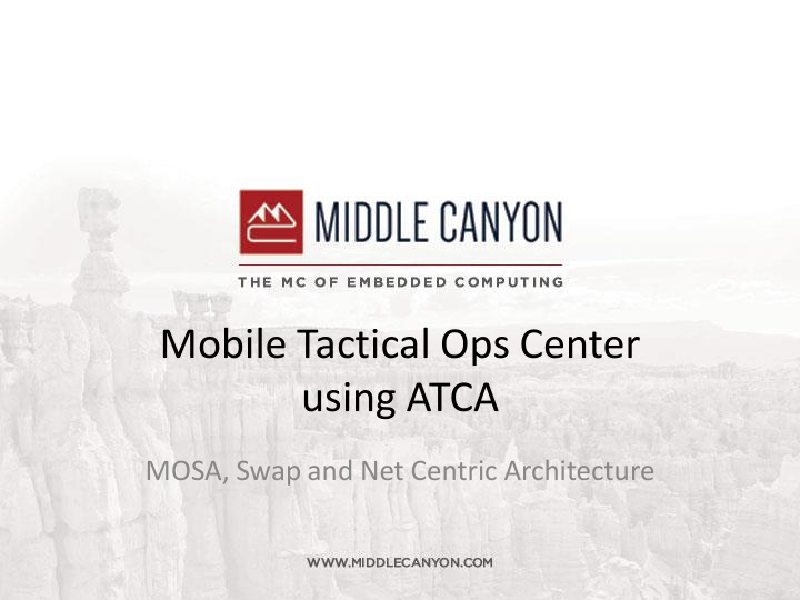 mobile tactical ops center using atca